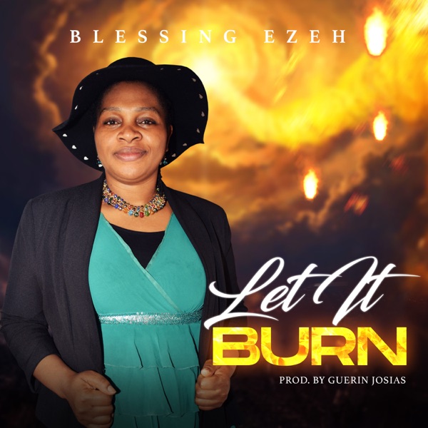 Blessing Ezeh - Let It Burn